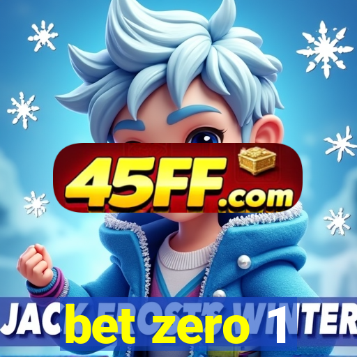 bet zero 1
